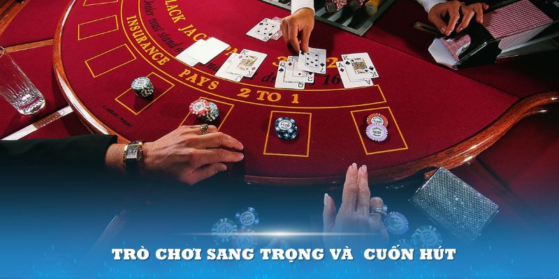 Trò chơi thể hiện sự sang trọng và luôn cuốn hút đông đảo thành viên tham gia